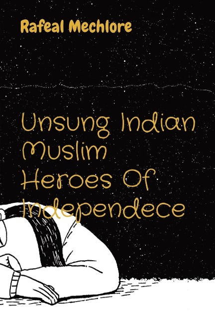 Unsung Indian Muslim Heroes Of Independece - Rafeal Mechlore