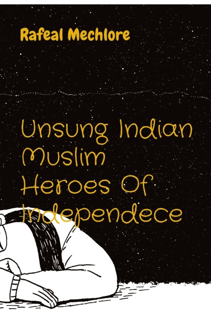 Unsung Indian Muslim Heroes Of Independece - Rafeal Mechlore