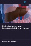 Cover-Bild zum Titel 'Risicofactoren van hepatocellulair carcinoom' von 'Sherief Abd-Elsalam'