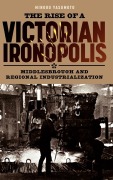 Cover-Bild zum Titel 'The Rise of a Victorian Ironopolis' von 'Minoru Yasumoto'