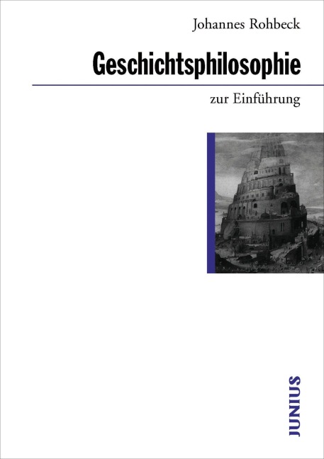 Geschichtsphilosophie zur Einführung - Johannes Rohbeck
