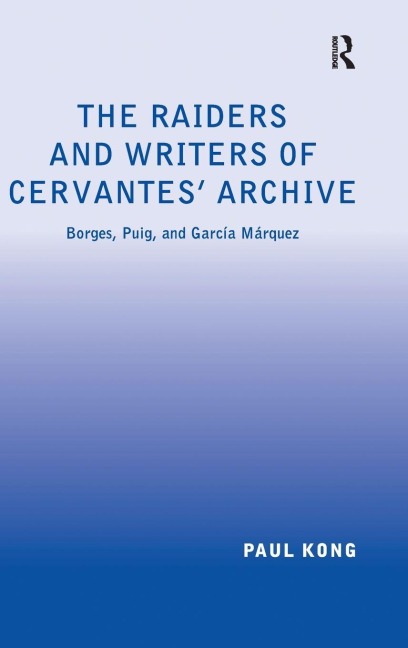 The Raiders and Writers of Cervantes' Archive - Paul Kong