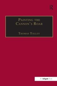 Painting the Cannon's Roar - Thomas Tolley