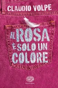 Cover-Bild zum Titel 'Il rosa è solo un colore' von 'Claudio Volpe'