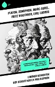 Lebensgeschichten der bedeutendsten Philosophen - Platon, Theodor Lessing, Xenophon, Marc Aurel, Fritz Mauthner
