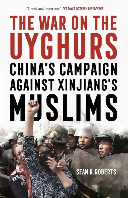 The War on the Uyghurs - Sean R. Roberts