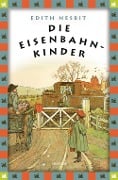 Die Eisenbahnkinder - Edith Nesbit