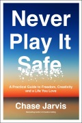 Cover-Bild zum Titel 'Never Play It Safe' von 'Chase Jarvis'