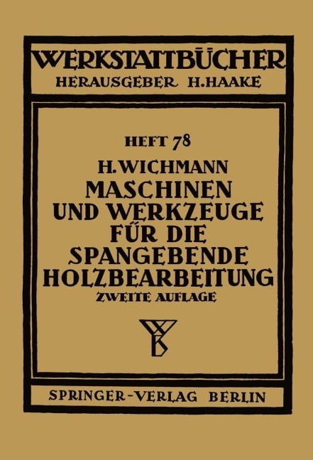 Maschinen und Werkzeuge für die spangebende Holzbearbeitung - H. Wichmann