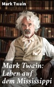 Cover-Bild zum Titel 'Mark Twain: Leben auf dem Mississippi' von 'Mark Twain'