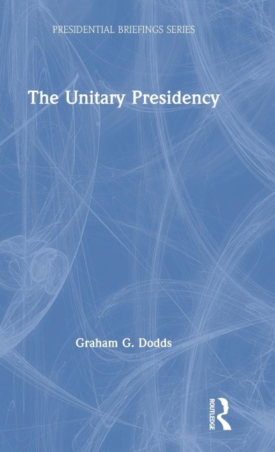The Unitary Presidency - Graham Dodds