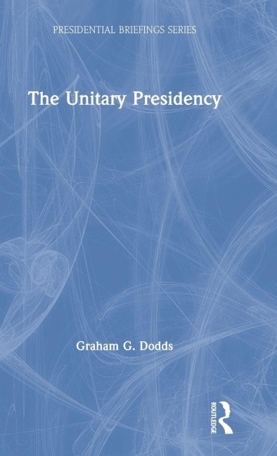 The Unitary Presidency - Graham Dodds