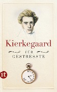Kierkegaard für Gestresste - Sören Kierkegaard