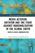Cover-Bild zum Titel 'Media Activism, Artivism and the Fight Against Marginalisation in the Global South' von 'Andrea Medrado, Isabella Rega'