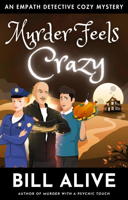 Murder Feels Crazy (An Empath Detective Cozy Mystery, #3) - Bill Alive