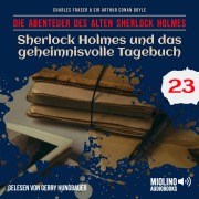 Cover-Bild zum Titel 'Sherlock Holmes und das geheimnisvolle Tagebuch (Die Abenteuer des alten Sherlock Holmes, Folge 23)' von 'Arthur Conan Doyle, Charles Fraser'