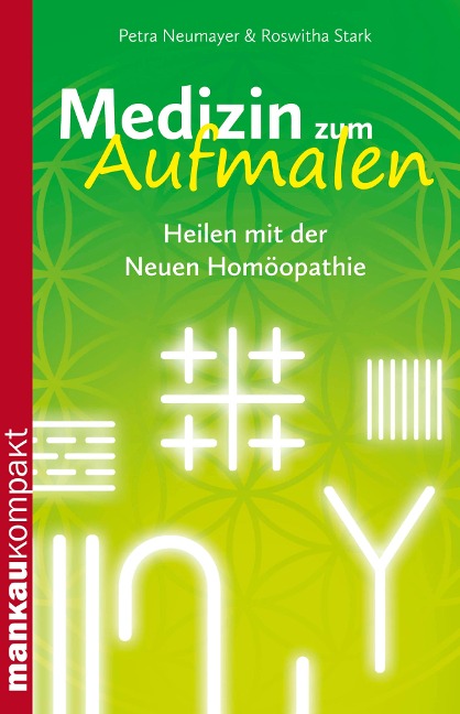 Medizin zum Aufmalen. Heilen mit der Neuen Homöopathie - Petra Neumayer, Roswitha Stark