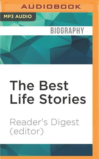 The Best Life Stories: 150 Real-Life Tales of Resilience, Joy, and Hope - All in 150 Words or Less! - Reader's Digest (Editor)