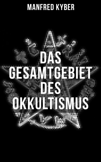 Das Gesamtgebiet des Okkultismus - Manfred Kyber