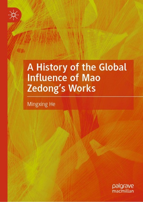 A History of the Global Influence of Mao Zedong's Works - Mingxing He
