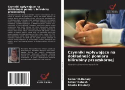 Cover-Bild zum Titel 'Czynniki wp¿ywaj¿ce na dok¿adno¿¿ pomiaru bilirubiny przezskórnej' von 'Samar El-Hadary, Soheir Dabash, Shadia ElGuindy'
