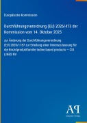 Cover-Bild zum Titel 'Durchführungsverordnung (EU) 2026/473 der Kommission vom 14. Oktober 2025' von 'Europäische Kommission'