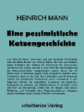 Cover-Bild zum Titel 'Eine pessimistische Katzengeschichte' von 'Heinrich Mann'