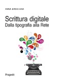 Cover-Bild zum Titel 'Scrittura digitale. Dalla tipografia alla rete' von 'Anna E. Ena'