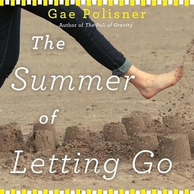 The Summer of Letting Go Lib/E - Gae Polisner