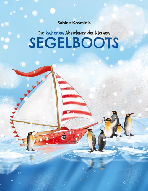 Die kältesten Abenteuer des kleinen  Segelboots - Sabine Kosmidis