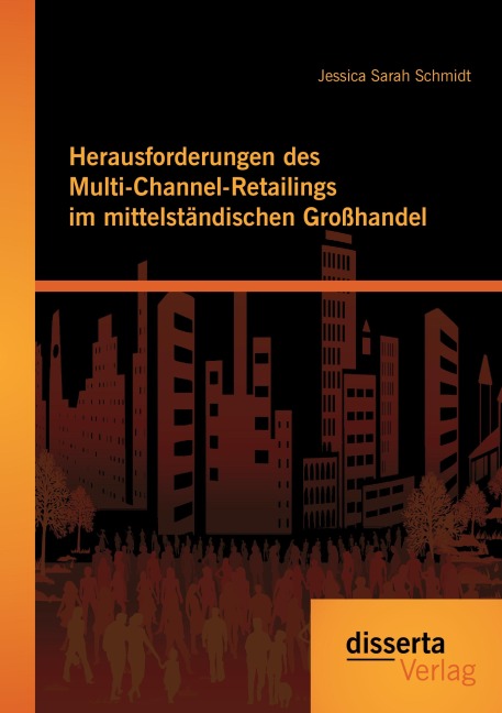 Herausforderungen des Multi-Channel-Retailings im mittelständischen Großhandel - Jessica Sarah Schmidt