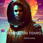 Cover-Bild zum Titel 'EL HOMBRE SIN TIEMPO' von 'Peter Kapra'