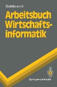 Cover-Bild zum Titel 'Arbeitsbuch Wirtschaftsinformatik' von 'Peter Stahlknecht'