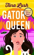 Gator Queen - Tara Lush