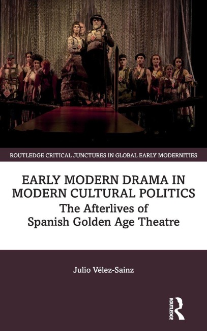 Early Modern Drama in Modern Cultural Politics - Julio Vélez-Sainz