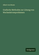 Cover-Bild zum Titel 'Grafische Methoden zur Lösung von Wechselstromproblemen' von 'Albert Von Brunn'