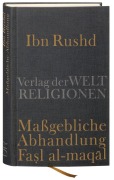 Cover-Bild zum Titel 'Ibn Rushd, Maßgebliche Abhandlung - Fasl al-maqal' von ''