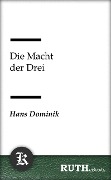 Cover-Bild zum Titel 'Die Macht der Drei' von 'Hans Dominik'