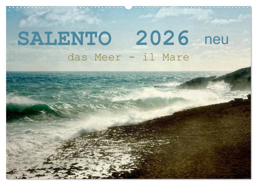 SALENTO das Meer - il Mare neu (Wandkalender 2026 DIN A2 quer), CALVENDO Monatskalender - Rosina Schneider