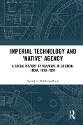 Imperial Technology and 'Native' Agency - Aparajita Mukhopadhyay