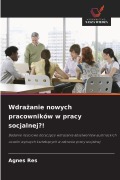 Cover-Bild zum Titel 'Wdra¿anie nowych pracowników w pracy socjalnej?!' von 'Agnes Res'