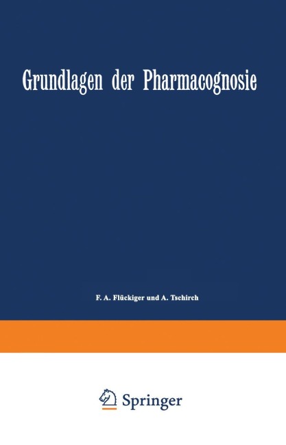 Grundlagen der Pharmacognosie - F. A. Flückiger, A. Tschirch