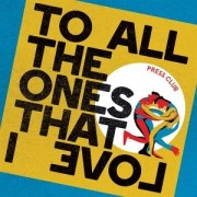 To All the Ones that I Love - Press Club