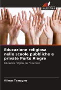 Cover-Bild zum Titel 'Educazione religiosa nelle scuole pubbliche e private Porto Alegre' von 'Vilmar Tamagno'
