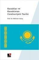 Kazaklar ve Kazakistan Cumhuriyeti Tarihi - Mehmet Saray