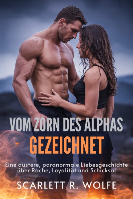 VOM ZORN DES ALPHAS GEZEICHNET - Scarlett R. Wolfe