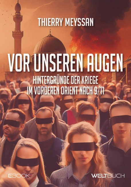 Vor unseren Augen: Hintergründe der Kriege im vorderen Orient nach 9/11 - Thierry Meyssan