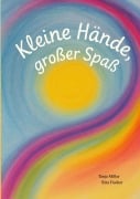 Cover-Bild zum Titel 'Kleine Hände, großer Spaß' von 'Tanja Miller'