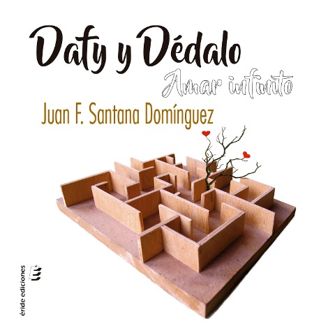 Dafy y Dédalo. Amar infinito - Juan Francisco Santana Domínguez