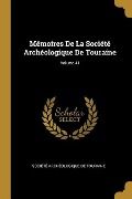 Cover-Bild zum Titel 'Mémoires De La Société Archéologique De Touraine; Volume 41' von ''
